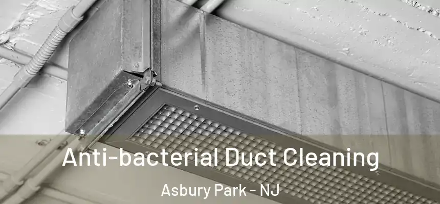  Anti-bacterial Duct Cleaning Asbury Park - NJ
