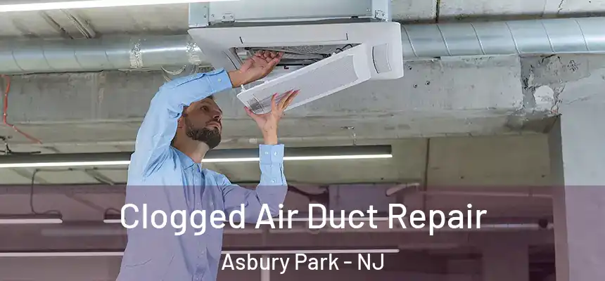  Clogged Air Duct Repair Asbury Park - NJ