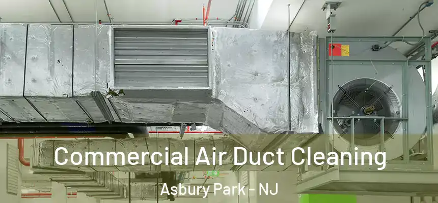 Commercial Air Duct Cleaning Asbury Park - NJ
