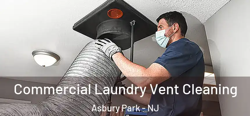 Commercial Laundry Vent Cleaning Asbury Park - NJ