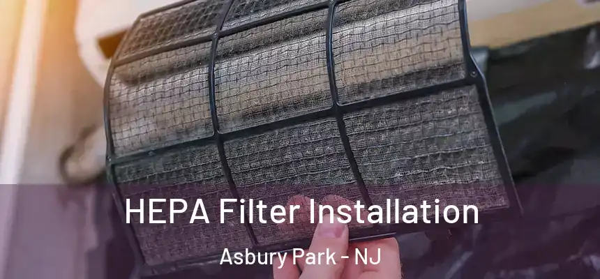  HEPA Filter Installation Asbury Park - NJ