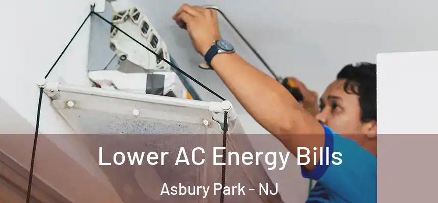 Lower AC Energy Bills Asbury Park - NJ