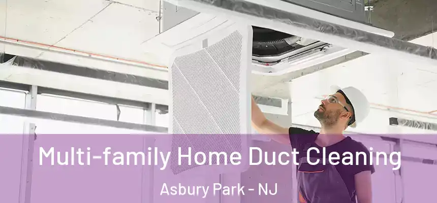 Multi-family Home Duct Cleaning Asbury Park - NJ