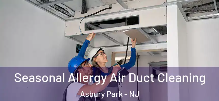  Seasonal Allergy Air Duct Cleaning Asbury Park - NJ
