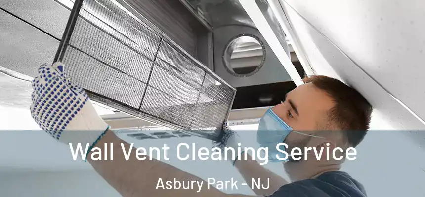  Wall Vent Cleaning Service Asbury Park - NJ