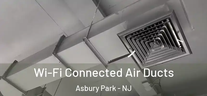  Wi-Fi Connected Air Ducts Asbury Park - NJ